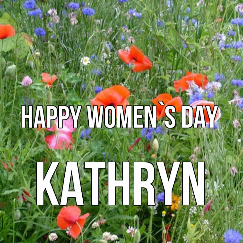 Greetings card с именем, Kathryn happy women`s day международный женский день 4 Greetings with text for free download 